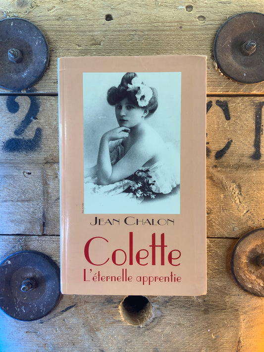 Colette : l’éternelle apprentie - Jean Chalon