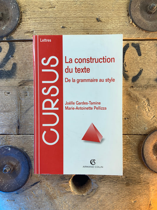 La construction du texte : de la grammaire au style - Joëlle Gardes-Tamine et Marie-Antoinette Pelliza