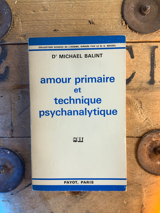 Amour primaire et technique psychanalytique - Dr Michael Balint