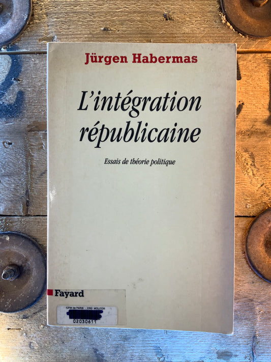 L’intégration républicaine : essais de théorie politique - Jürgen Habermas