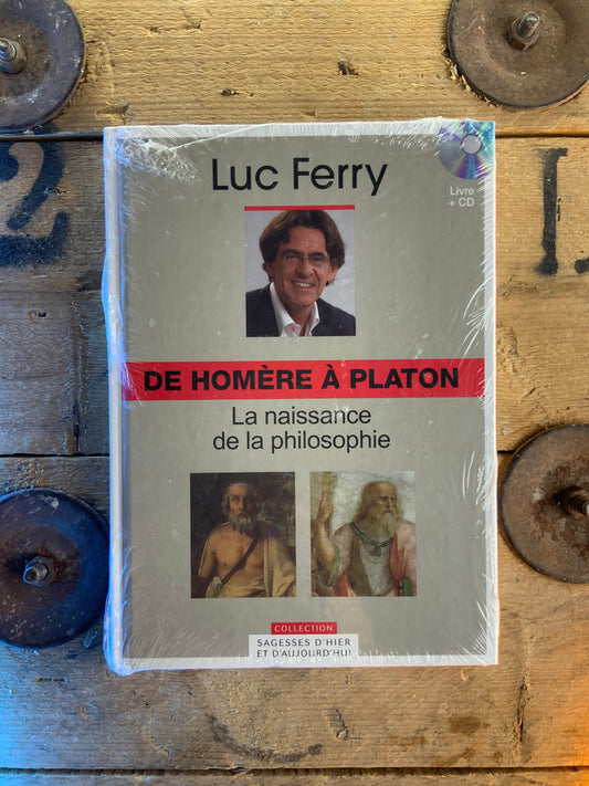 De Homère à Platon : la naissance de la philosophie - Luc Ferry [ Collection Sagesses d’hier et d’aujourd’hui ]