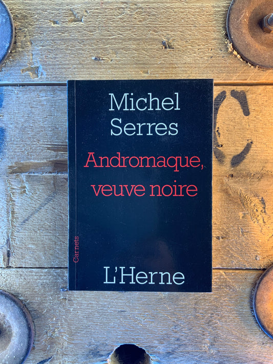 Andromaque, veuve noire - Michel Serres