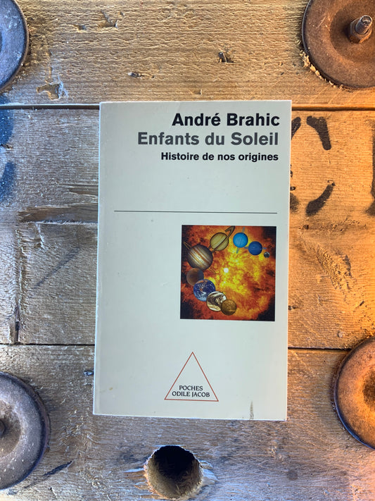 Enfants du soleil : histoire de nos origines - André Brahic