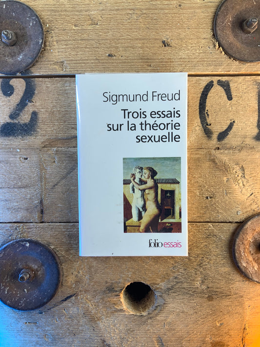 Trois essais sur la théorie sexuelle - Sigmund Freud