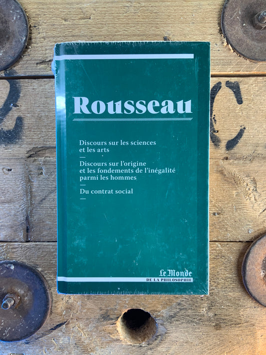 Discours sur les sciences et les arts . Discours sur l’origine et les fondements de l’inégalité parmi les hommes . Du contrat social - Jean-Jacques Rousseau