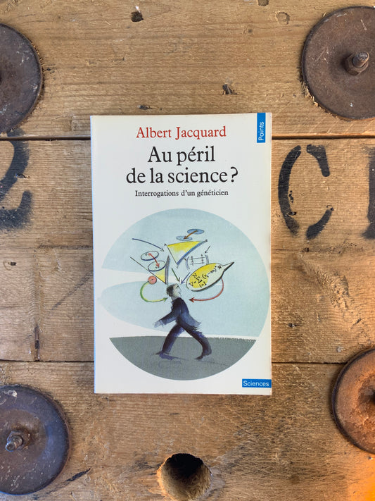 Au péril de la science ? Interrogations d’un généticien - Albert Jacquard