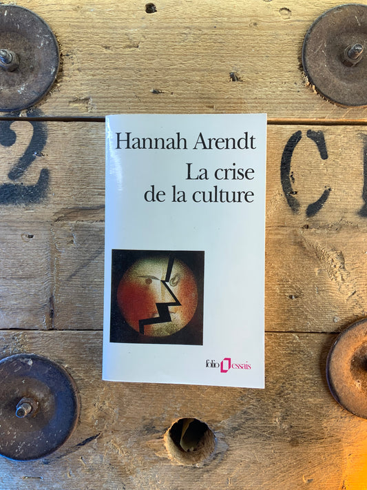 La crise de la culture - Hannah Arendt
