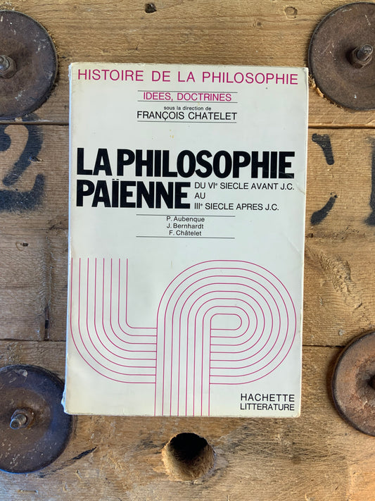 La philosophie païenne : du VIe siècle avant J.C. au IIIe siècle après J.C.