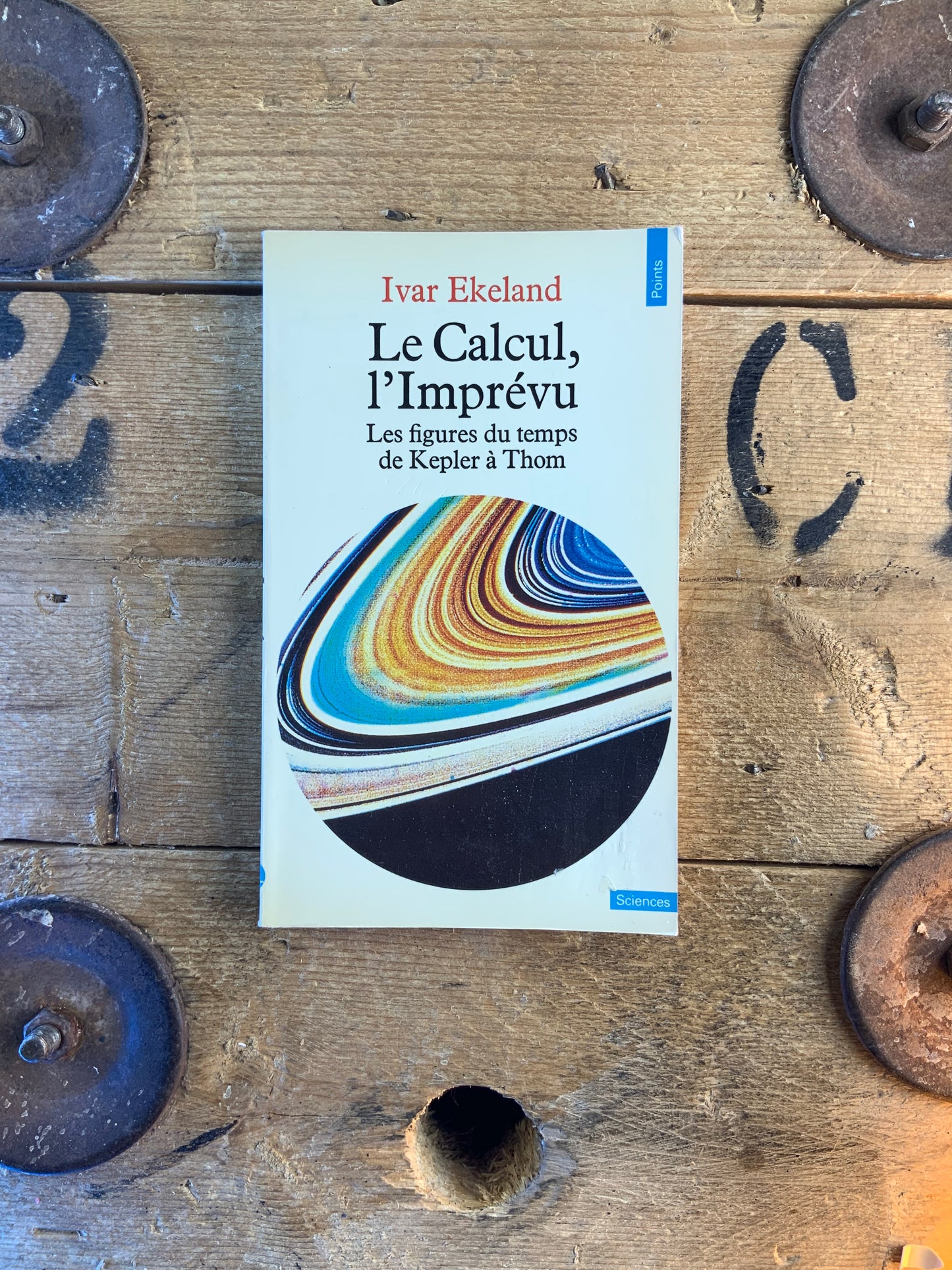 Le Calcul, l’Imprévu : les figures du temps de Kepler à Thom - Iver Ekeland