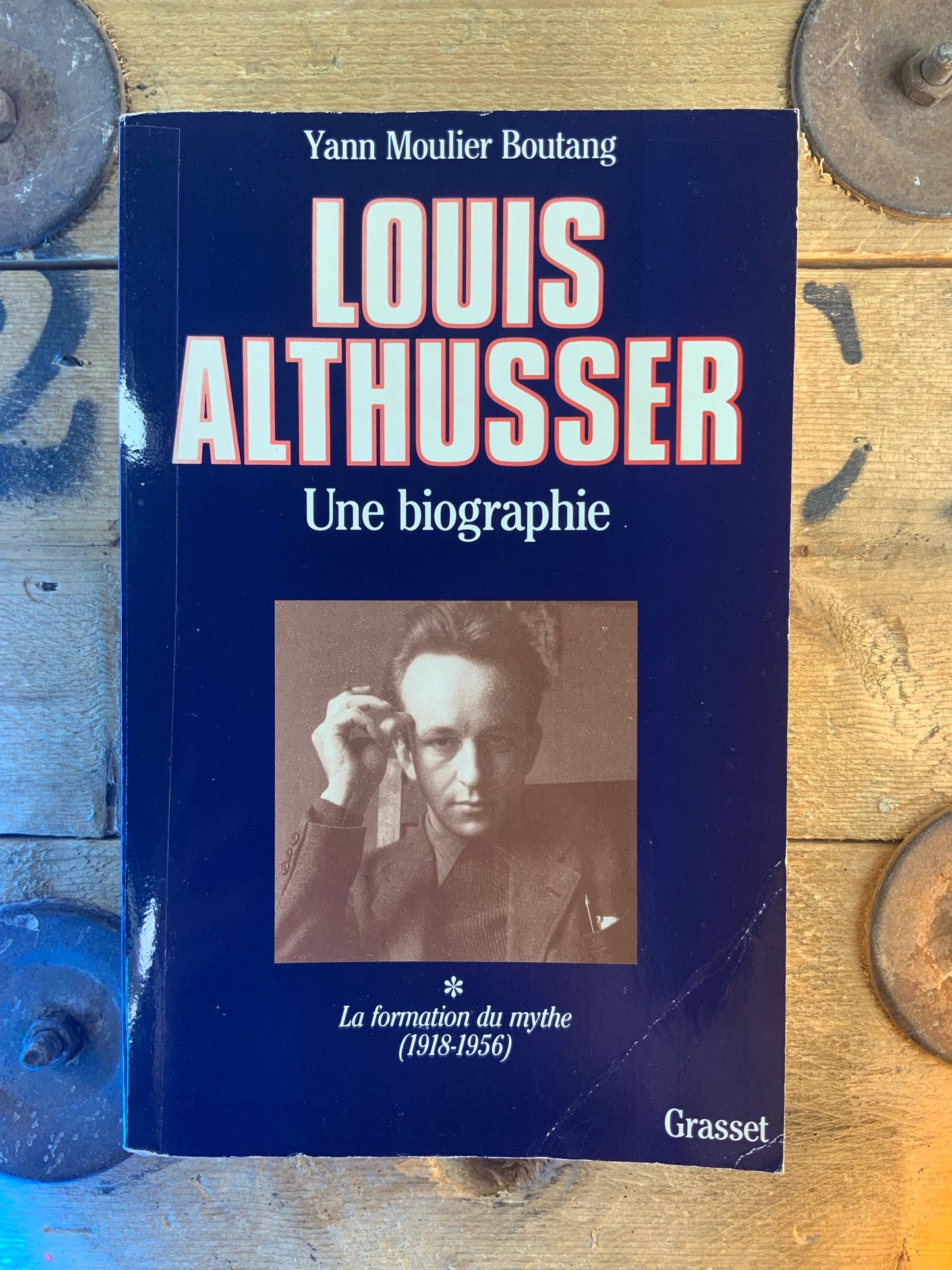 Louis Althusser : une biographie. La formation du mythe 1918-1956 - Yann Moulier Bouttang