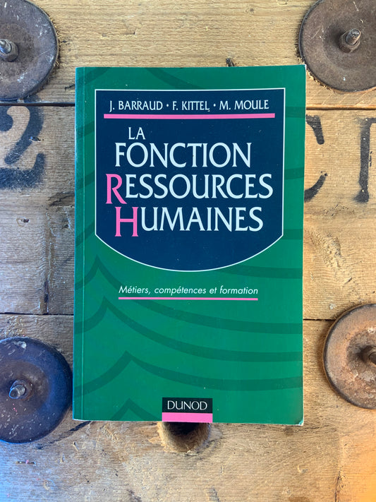 La fonction ressources humaines : métiers, compétences et formation - J. Barraud, F. Kittel, M. Moule