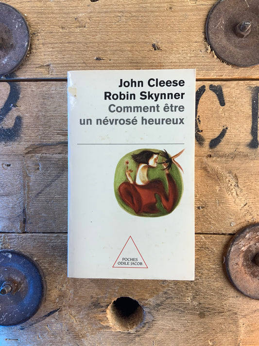 Comment être un névrosé heureux - John Cleese et Robin Skynner