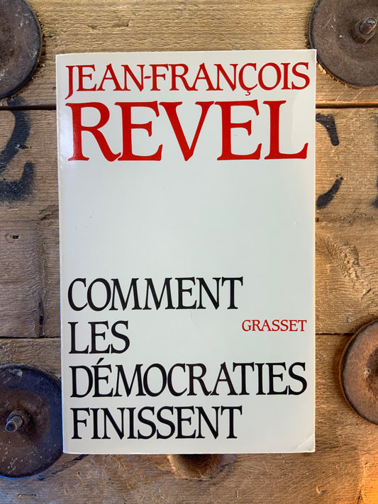 Comment les démocraties finissent - Jean-François Revel