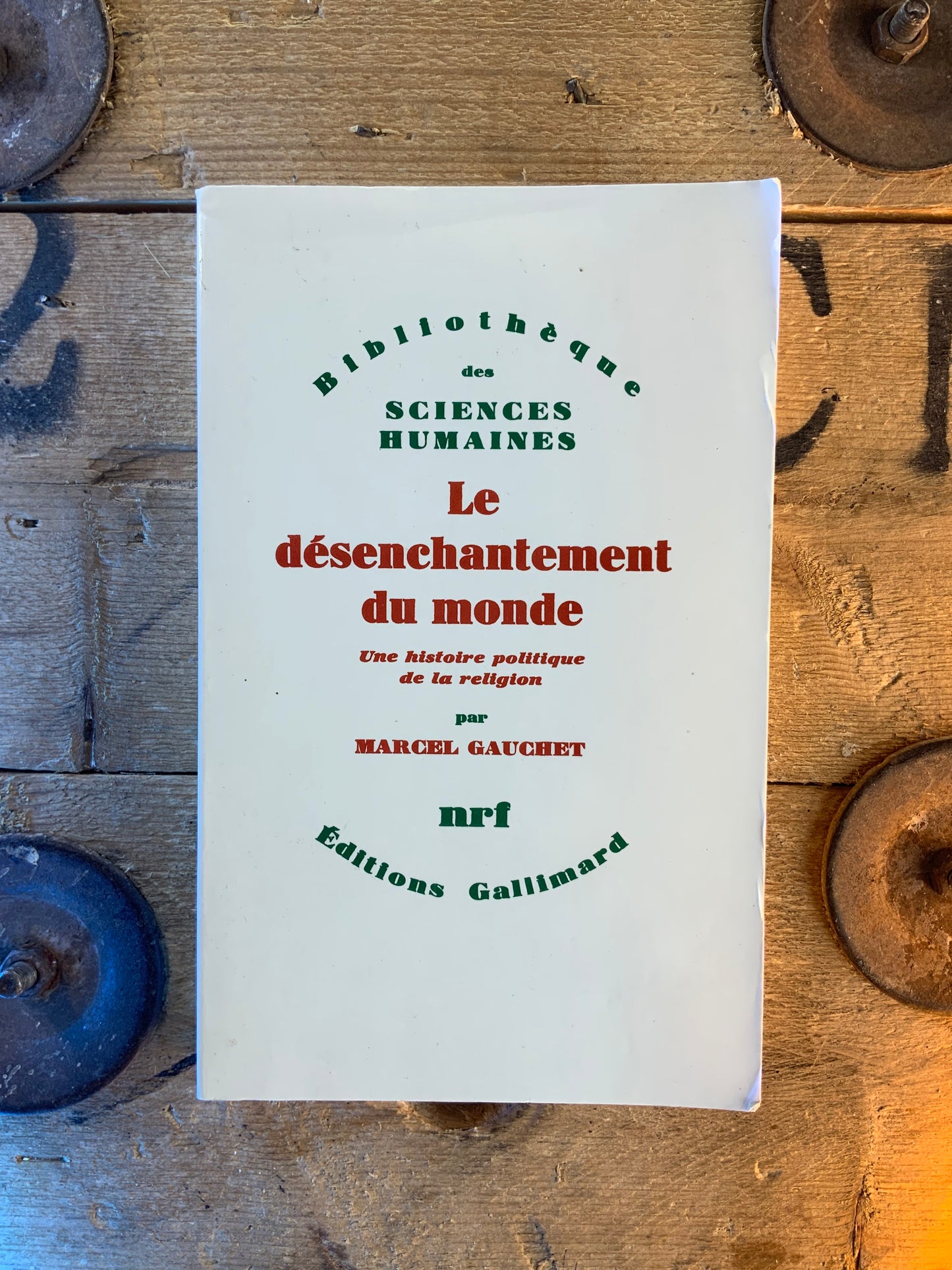 Le désenchantement du monde : une histoire politique de la religion - Marcel Gauchet