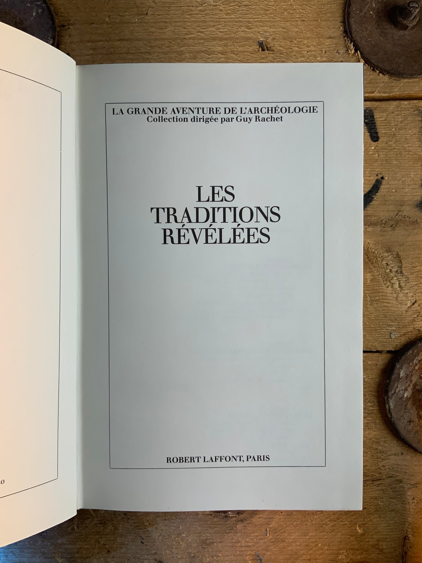 La grande aventure de l’archéologie : Les traditions révélées - Guy Rachet