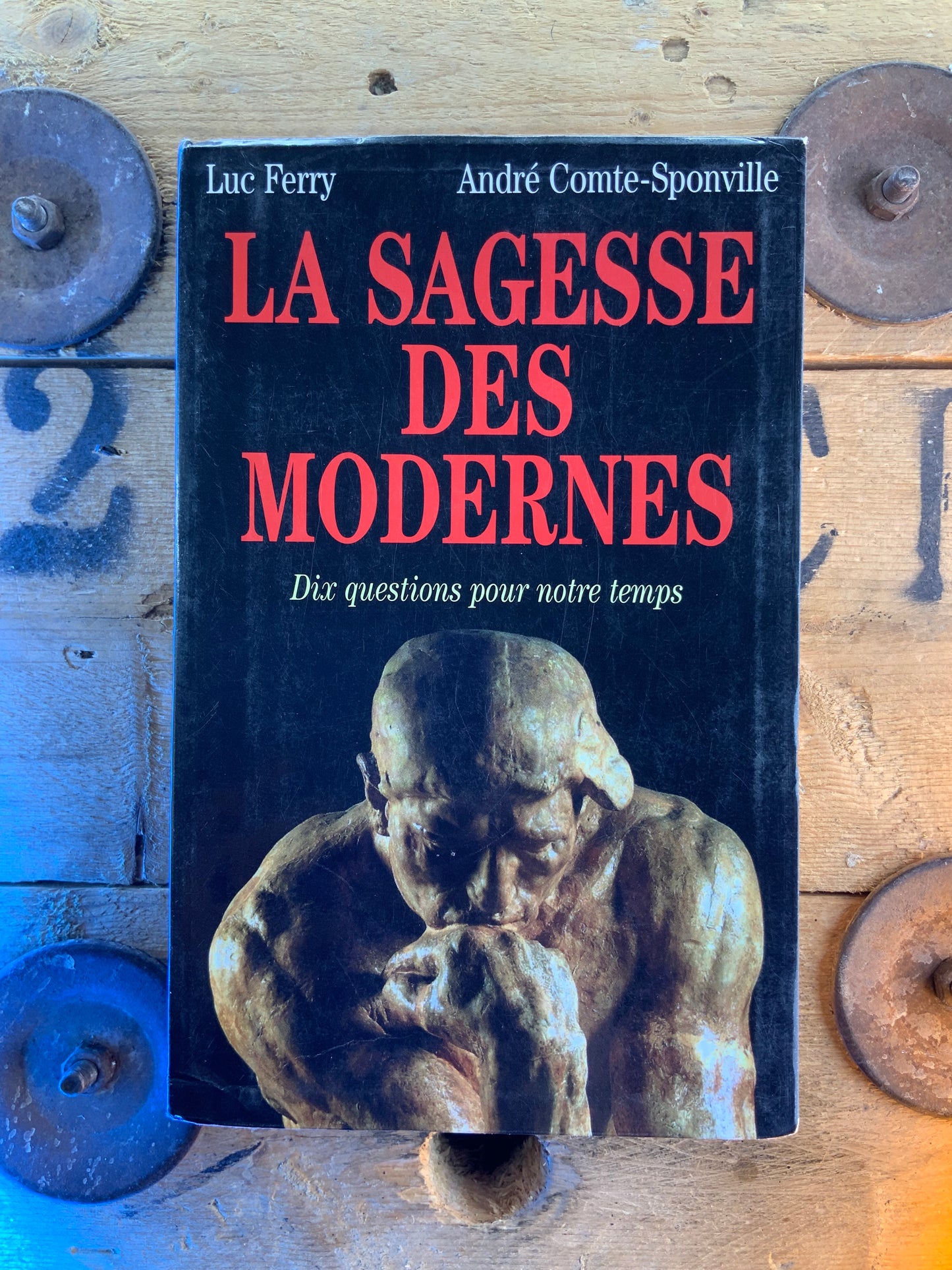 La sagesse des modernes : dix questions pour notre temps - Luc Ferry et André-Comte Sponville