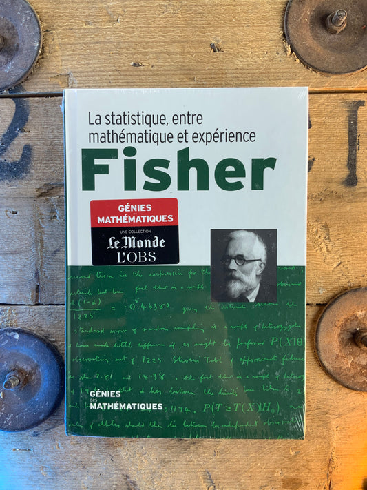 Fisher : La statistique, entre mathématique et expérience [ COLLECTION GÉNIES MATHÉMATIQUES ]