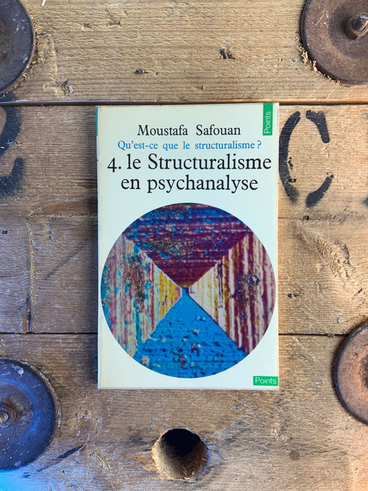 Qu’est-ce que le structuralisme : le structuralisme en psychanalyse - Moustafa Safouan