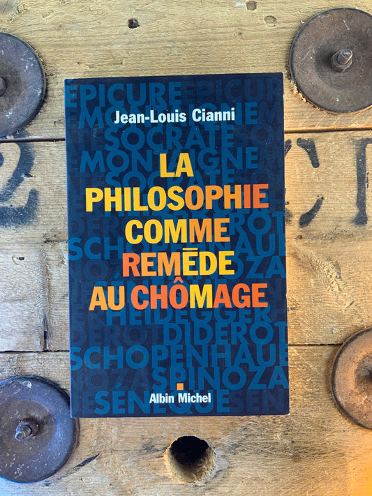 La philosophie comme remède au chômage - Jean-Louis Cianni