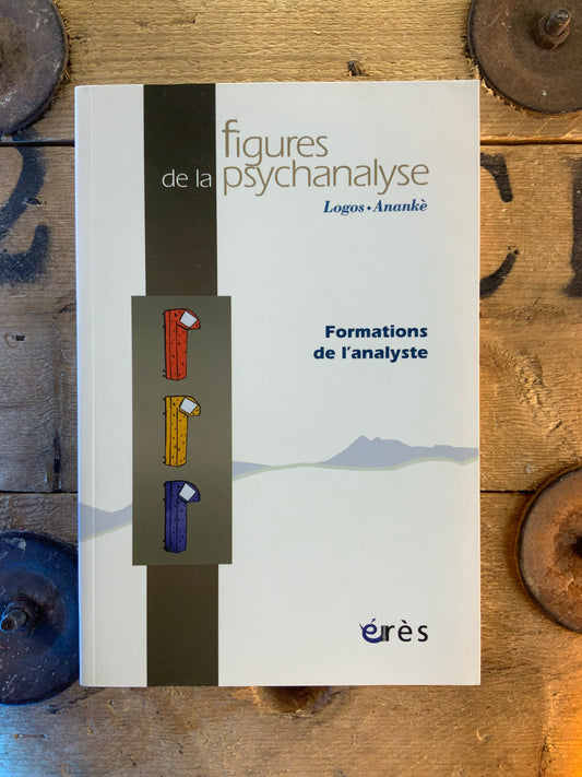Figures de la psychanalyse : Formations de l’analyste