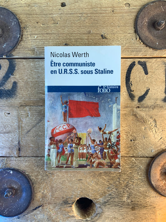 Être communiste en U.R.S.S sous Staline - Nicolas Werth