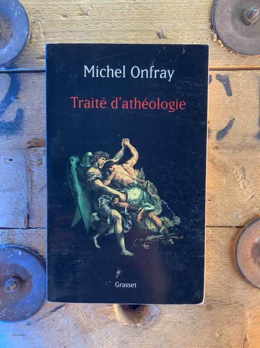 Traité d’athéologie - Michel Onfray