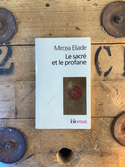 Le sacré et le profane - Mircea Eliade