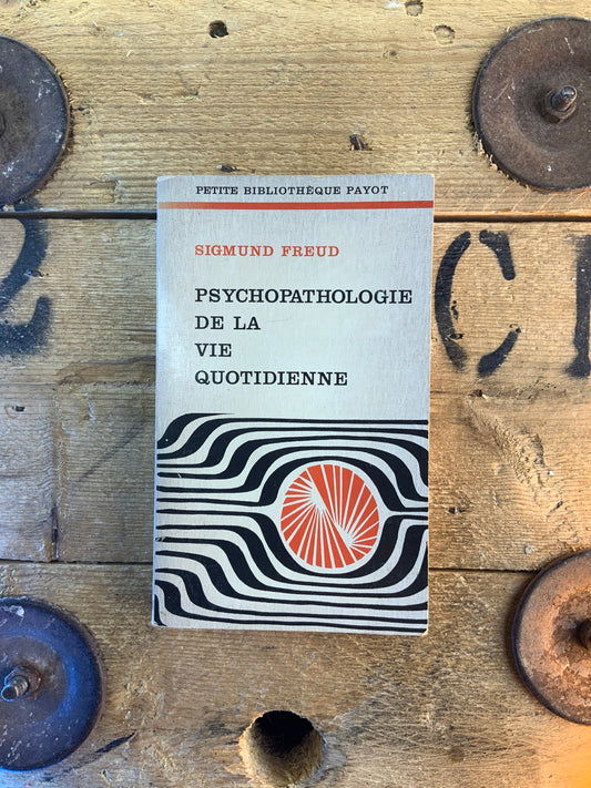Psychopathologie de la vie quotidienne - Sigmund Freud