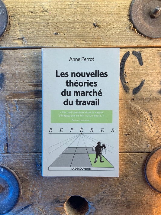 Les nouvelles théories du marché de travail - Anne Perrot