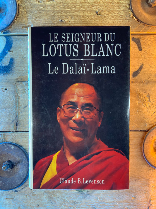 Le seigneur du Lotus Blanc : le Dalaï-lama - Claude B.Levenson