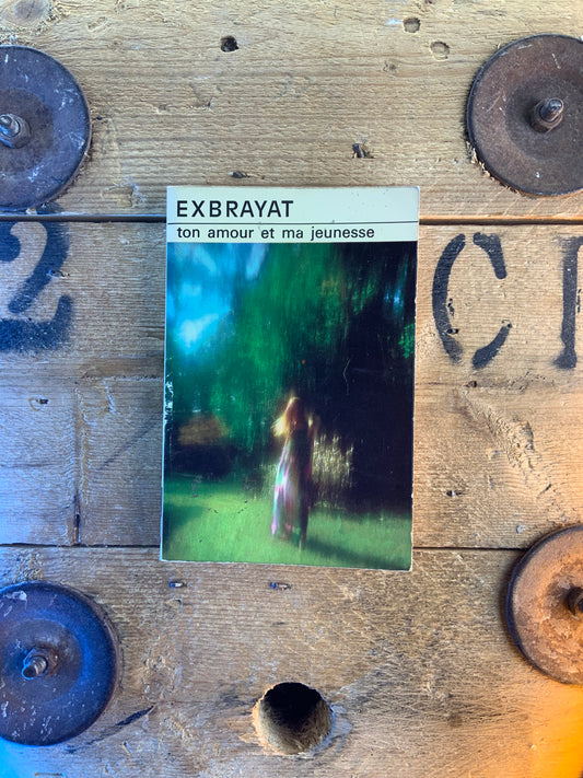 Ton amour et ma jeunesse - Exbrayat