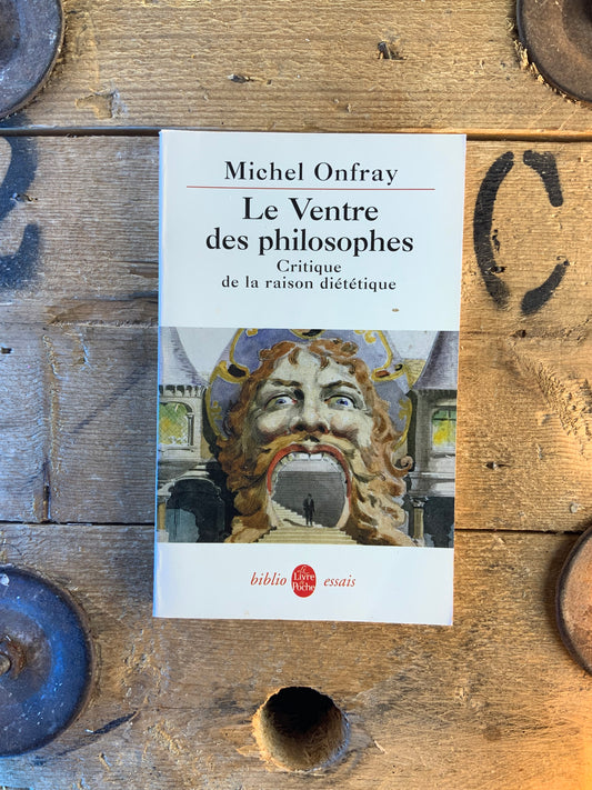 Le ventre des philosophes : critique de la raison diététique - Michel Onfray