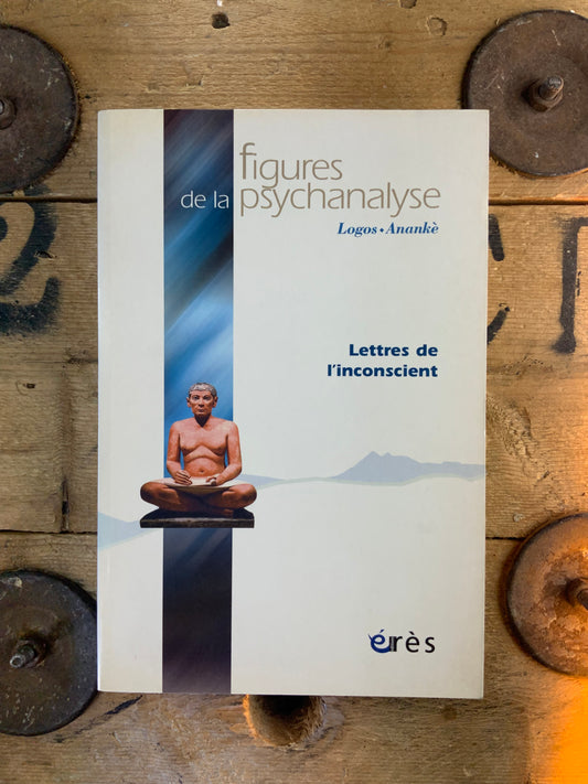 Figures de la psychanalyse : Lettres de l’inconscient