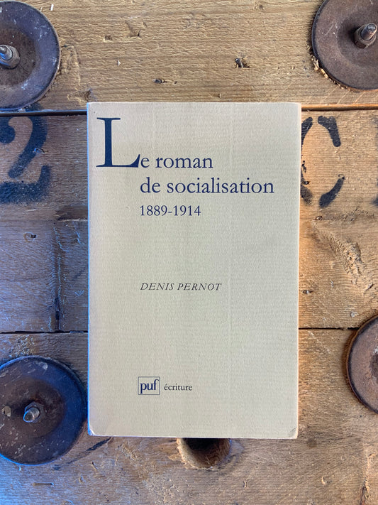 Le roman de socialisation 1889-1914 - Denis Pernot