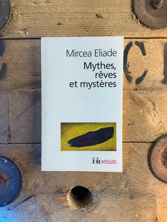 Mythes, rêves et mystères- Mircea Eliade