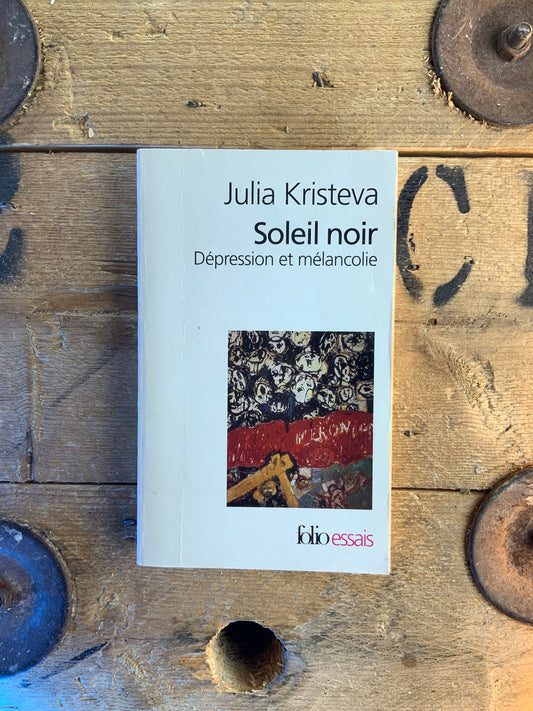 Soleil noir : dépression et mélancolie - Julia Kristeva