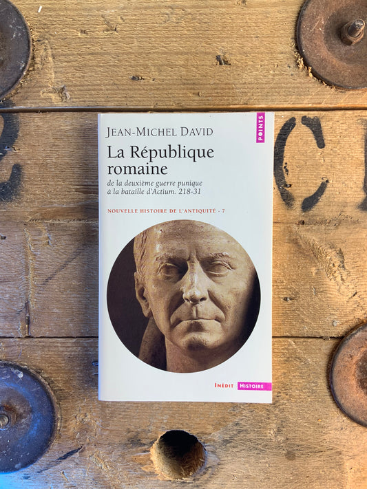 La république romaine : de la deuxième guerre punique à la bataille d'Actium. 218-31 - Jean-Michel David