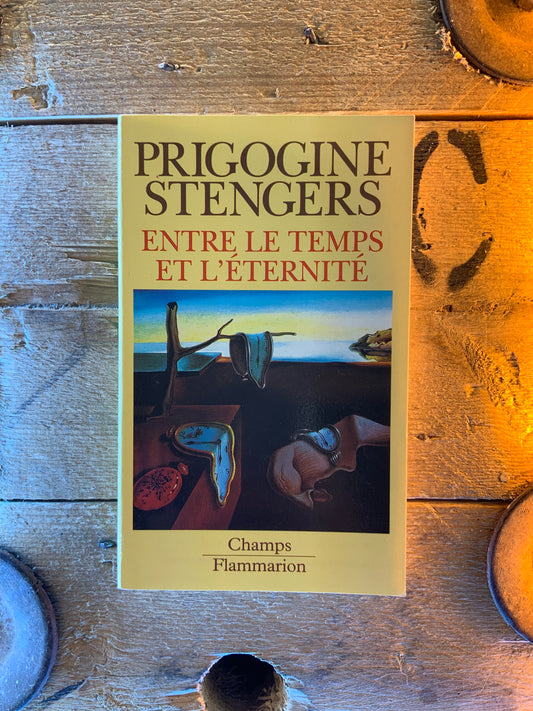 Entre le temps et l’éternité - Ilya Prigogine et Isabelle Stengers