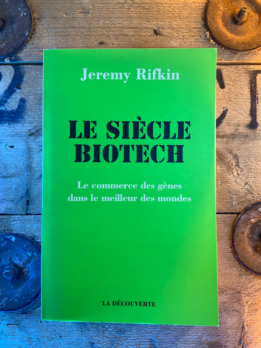 Le siècle biothech : le commerce des gènes dans le meilleur des mondes - Jeremy Rifkin