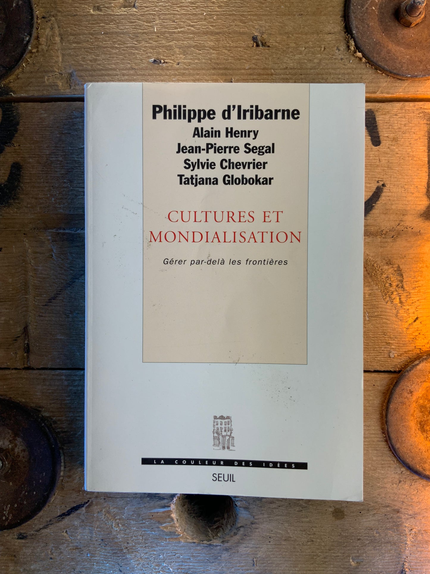 Cultures et mondialisation : gérer par-delà les frontières - Philippe d’Irbarne, Alain Henry, Jean-Pierre Segal, Sylvie Chevrier, Tatjana Globokar