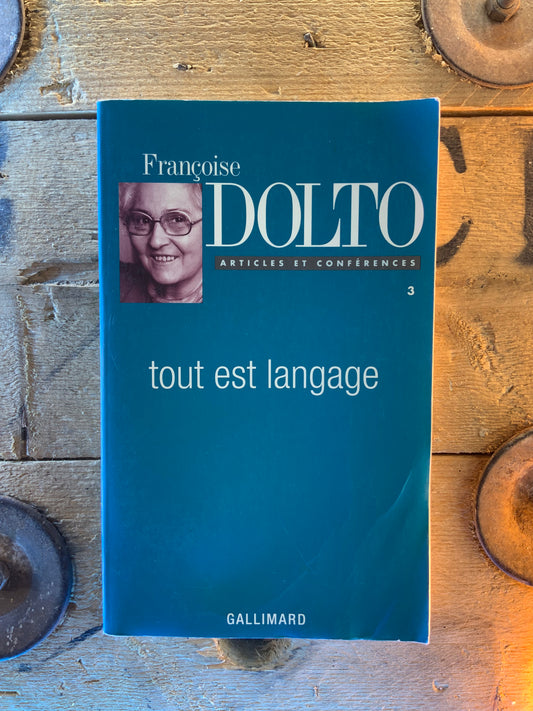 Tout est langage - Françoise Dolto