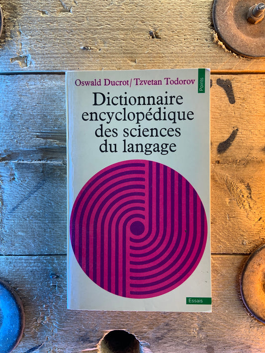 Dictionnaire encyclopédique des sciences du langage - Oswald Ducrot et Tzvetan Todorov