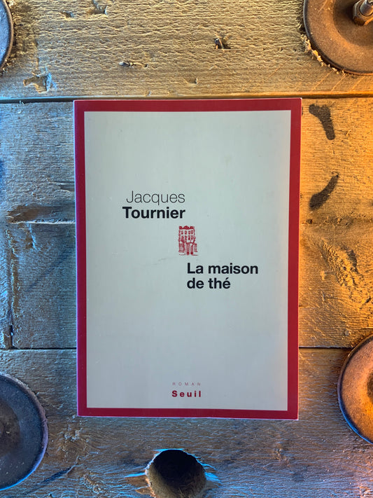 La maison de thé - Jaqcues Tournier