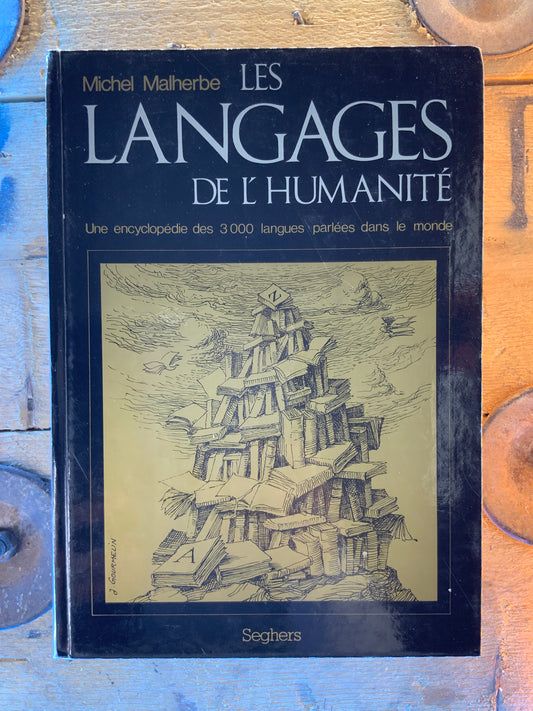 Les Langages de l’humanité : une encyclopédie de 3000 langues parlées dans le monde - Michel Malherbe