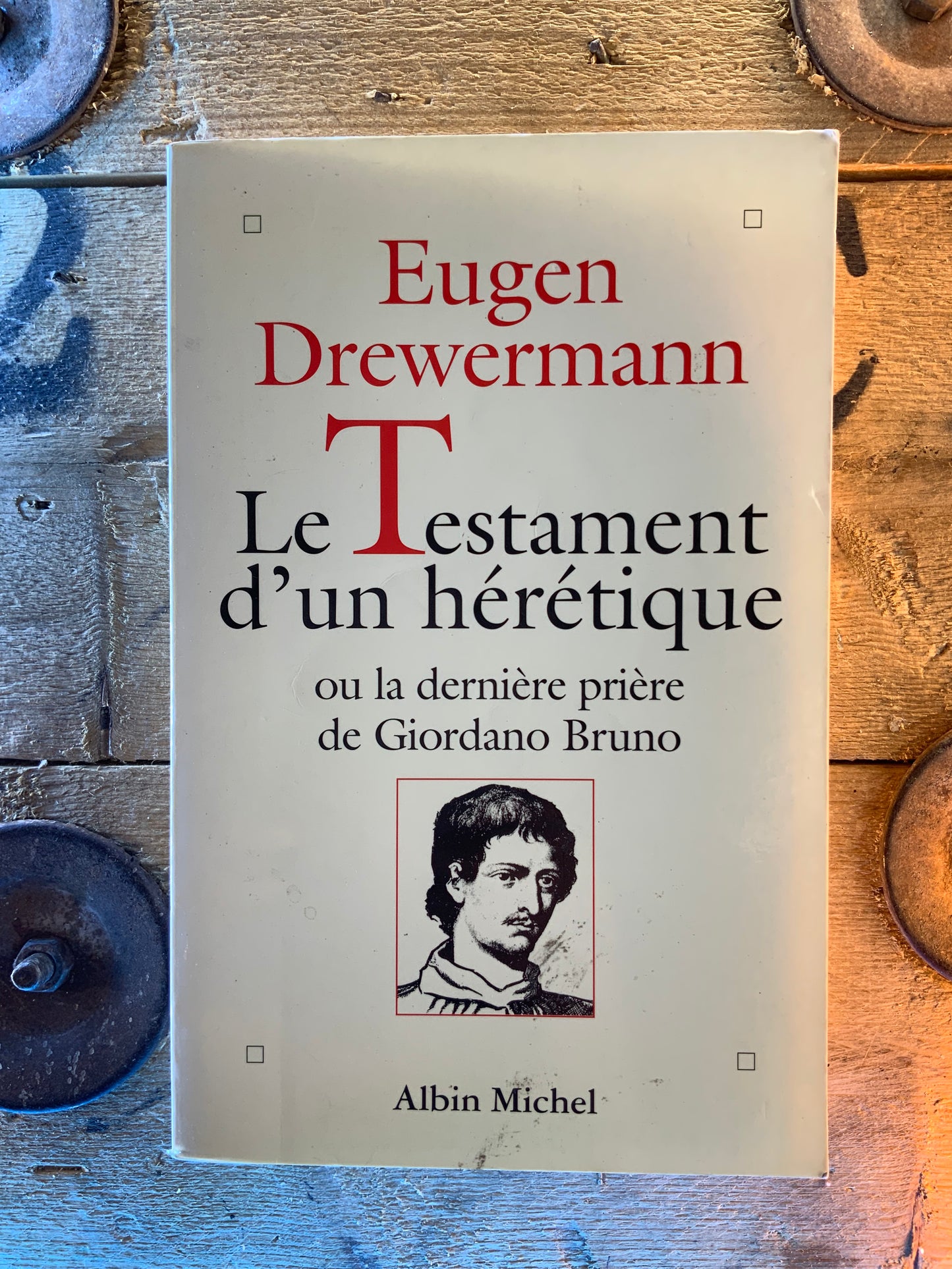 Le testament d’un hérétique, ou la dernière pierre de Giordano Bruno - Eugen Drewermann