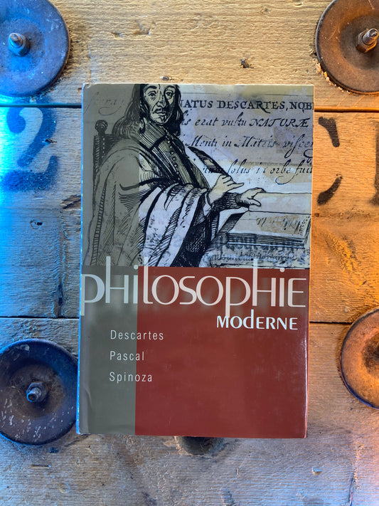 Philosophie Moderne : Descartes Pascal Spinoza