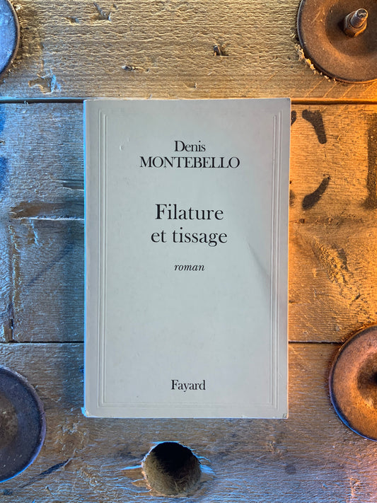 Filature et tissage - Denis Montebello