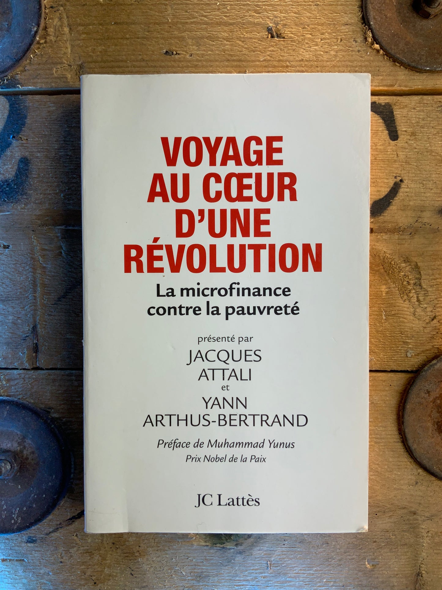 Voyage au cœur d’une révolution : la microfinance contre la pauvreté - Jacques Attali et Yann-Arthus Bertrand