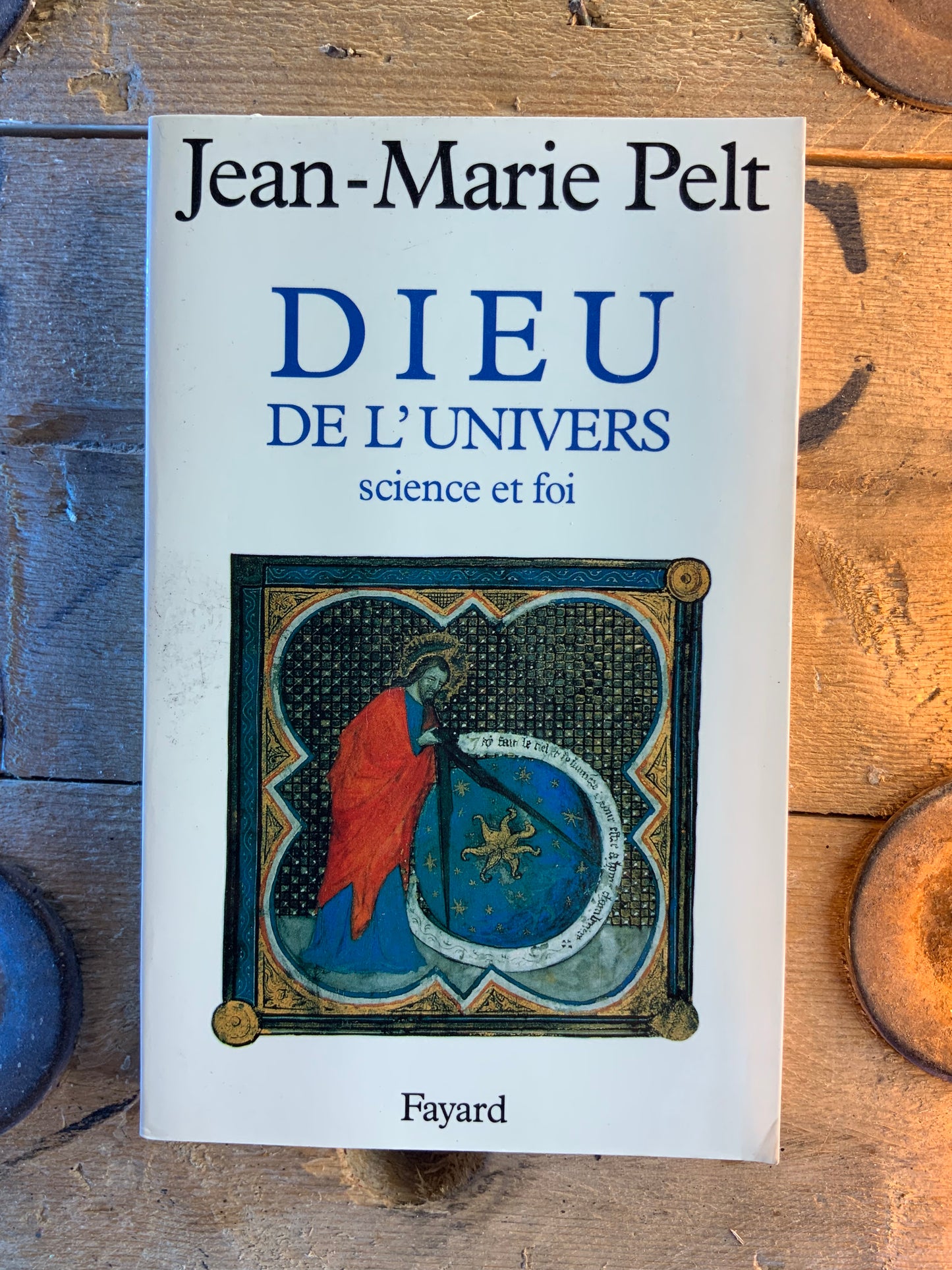 Dieu de l’univers : science et foi - Jean-Marie Pelt