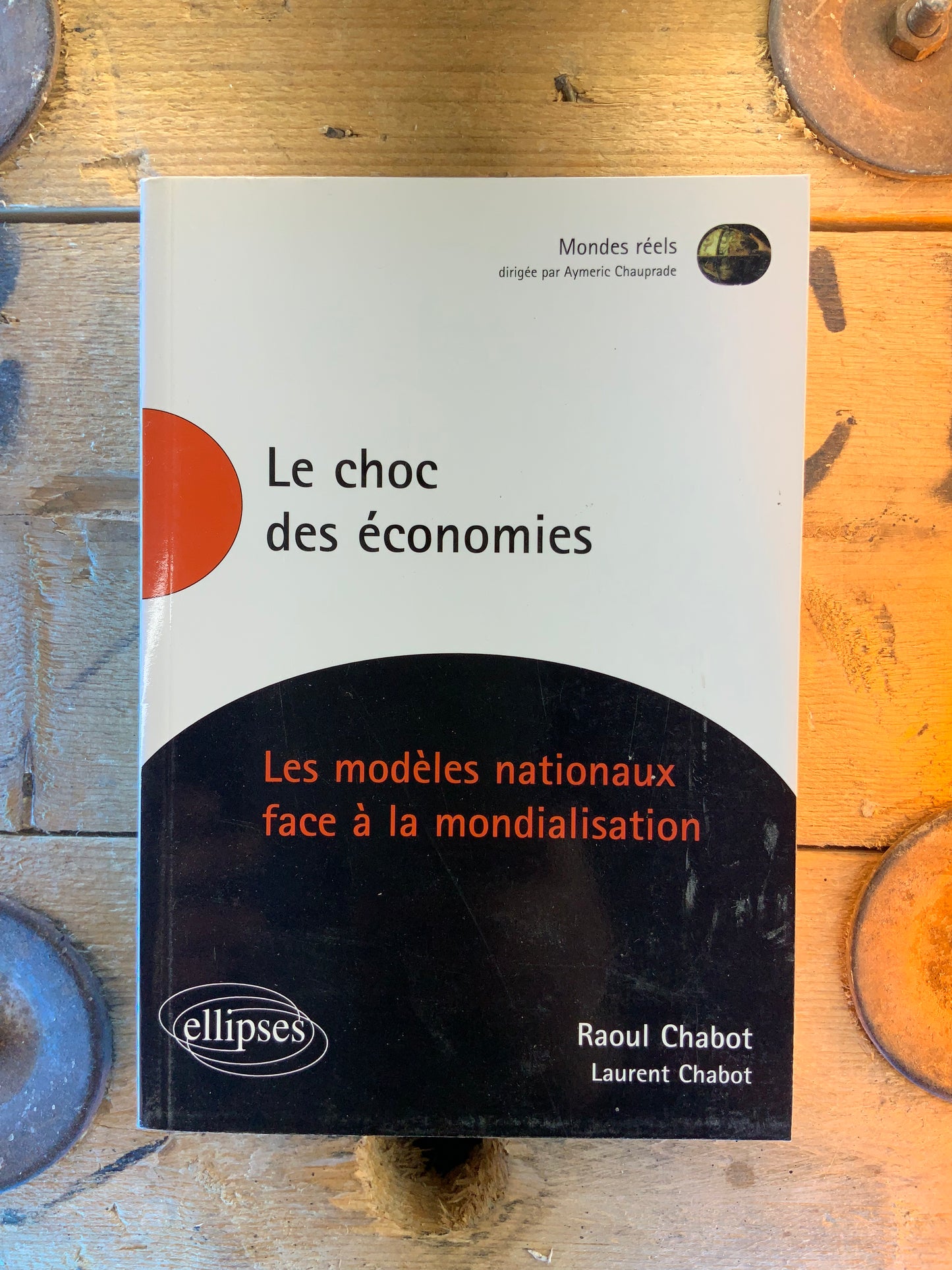 Le choc des économistes : les modèles nationaux face à la mondialisation - Raoul Chabot et Laurent Chabot